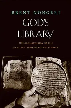 God's Library. The Archaeology of the Earliest Christian Manuscripts, Paperback/Brent Nongbri