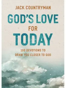 God's Love for Today. 100 Devotions to Draw You Closer to God (The Perfect Christian Devotional Gifts for Women and Men), Hardback/Jack Countryman