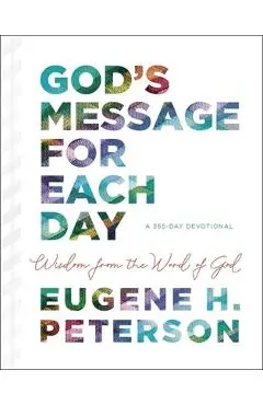 God's Message for Each Day: Wisdom from the Word of God - Eugene H. Peterson