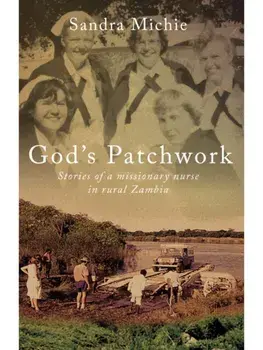 God's Patchwork. Stories of a Missionary Nurse in Rural Zambia, Paperback/Sandra Michie