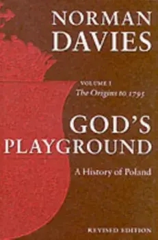 God's Playground A History of Poland. Volume 1: The Origins to 1795, Revised ed, Paperback/***