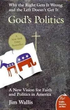 God's Politics: Why the Right Gets It Wrong and the Left Doesn't Get It, Paperback/Jim Wallis
