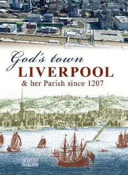 God's Town. Liverpool and her Parish since 1207, Paperback/Crispin Pailing