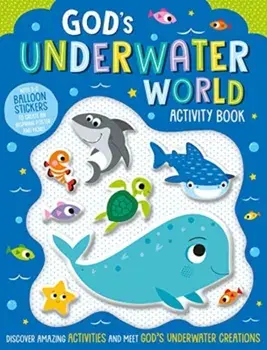 God's Underwater World Activity Book. With 3-D balloon stickers to create an inspiring poster and more!, Paperback/***