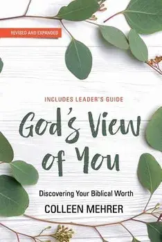 God's View of You: Discovering Your Biblical Worth, Paperback/Colleen Mehrer