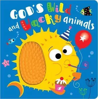 God's Wild and Wacky Animals, Board book/***