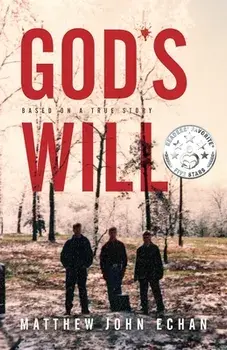 God*s Will: Based on a True Story, Paperback/Matthew John Echan