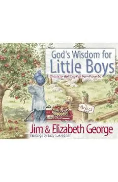 God's Wisdom for Little Boys: Character-Building Fun from Proverbs - Jim George
