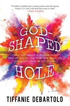 God-Shaped Hole, Paperback/Tiffanie DeBartolo