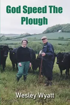God Speed The Plough. A Story of Unpredictable Adventure, Paperback/Wesley Wyatt