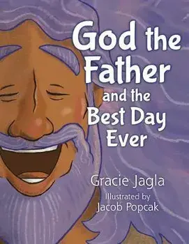 God the Father and the Best Day Ever, Hardcover/Gracie Jagla