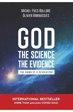 God, the Science, the Evidence - Michel-yves Bollore