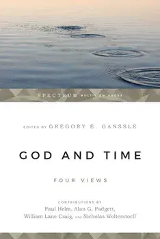 God & Time: Four Views, Paperback/Gregory E. Ganssle
