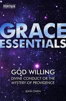 God Willing: Divine Conduct or the Mystery of Providence, Paperback/John Flavel