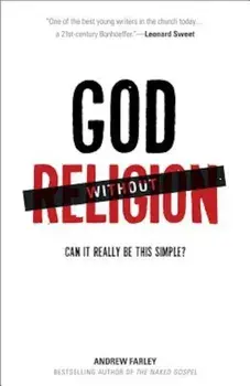 God Without Religion: Can It Really Be This Simple', Paperback/Andrew Farley