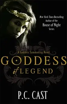 Goddess Of Legend. Number 7 in series, Paperback/P. C. Cast