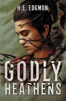 Godly Heathens, Paperback/H.E. Edgmon