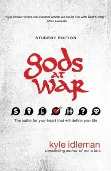 Gods at War: The Battle for Your Heart That Will Define Your Life, Paperback/Kyle Idleman