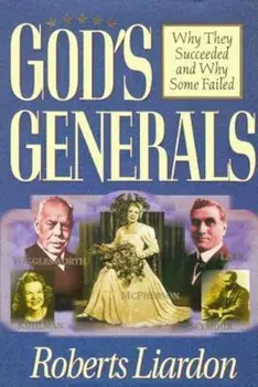 Gods Generals Volume 1: Why They Succeeded and Why Some Fail, Hardcover/Roberts Liardon