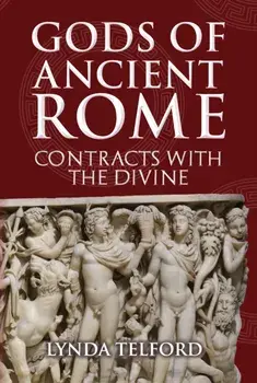 Gods of Ancient Rome. Contracts with the Divine, Hardback/Lynda Telford