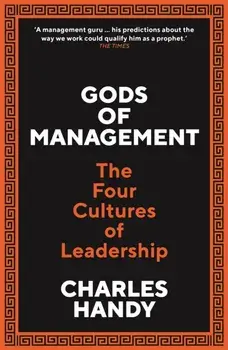 Gods of Management. The Four Cultures of Leadership, Paperback/Charles B. Handy