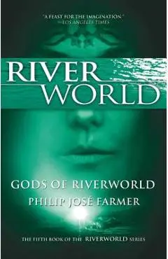 Gods of Riverworld - Philip Jose Farmer