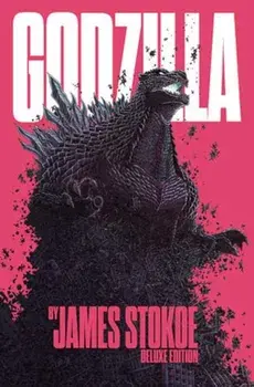 Godzilla by James Stokoe Deluxe Edition, Hardback/James Stokoe