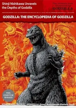 Godzilla: The Encyclopedia, Paperback/Shinji Nishikawa