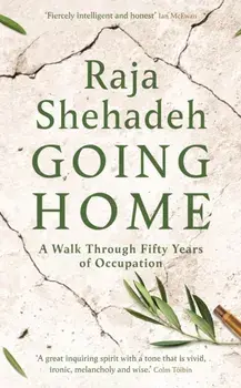 Going Home. A Walk Through Fifty Years of Occupation, Paperback/Raja Shehadeh