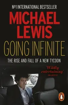 Going Infinite. The Rise and Fall of a New Tycoon, Paperback/Michael Lewis