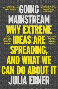 Going Mainstream. Why extreme ideas are spreading, and what we can do about it, Paperback/Julia Ebner