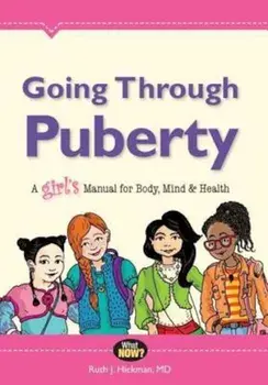 Going Through Puberty: A Girl's Manual for Body, Mind & Health, Paperback/Ruth Hickman