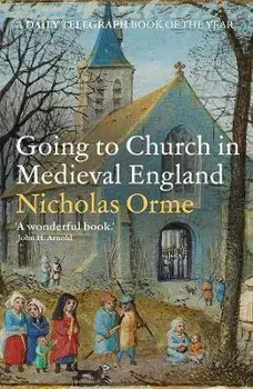 Going to Church in Medieval England, Paperback/Nicholas Orme