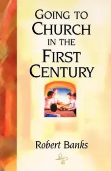 Going to Church in the First Century, Paperback/Robert Banks