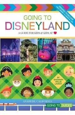 Going to Disneyland: A Guide for Kids & Kids at Heart - Shannon Willis Laskey