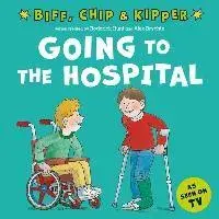 Going to the Hospital (First Experiences with Biff, Chip & Kipper). 1, Paperback/Annemarie Young