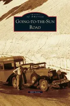Going-To-The-Sun Road, Hardcover/Bill Yenne