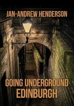 Going Underground: Edinburgh, Paperback/Jan-Andrew Henderson