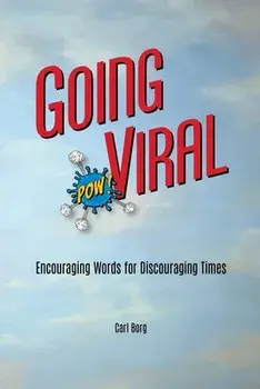 Going Viral: Encouraging Words for Discouraging Times, Paperback/Carl Borg