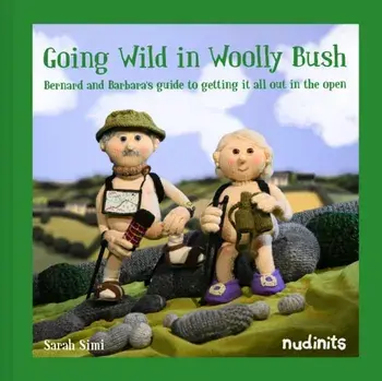 Going Wild in Woolly Bush. Bernard and Barbara's guide to getting it all out in the open, Hardback/Sarah Simi