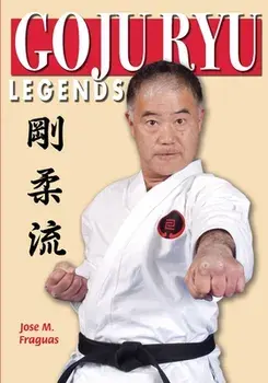 Goju Ryu Legends, Paperback/Jose M. Fraguas