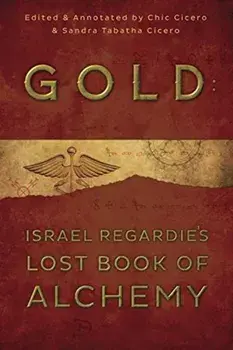 Gold. Israel Regardie's Lost Book of Alchemy, Paperback/Israel Regardie