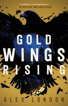 Gold Wings Rising, Paperback/Alex London