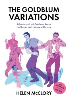 Goldblum Variations. Adventures of Jeff Goldblum Across the Known (and Unknown) Universe, Paperback/Helen McClory
