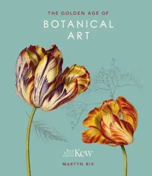 Golden Age of Botanical Art (Royal Botanical Gardens, Ke, Hardcover/Martyn Rix