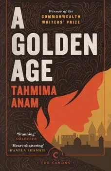 Golden Age, Paperback/Tahmima Anam