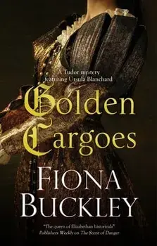 Golden Cargoes. Main, Hardback/Fiona Buckley
