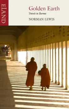 Golden Earth. Travels in Burma, Paperback/Norman Lewis