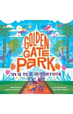 Golden Gate Park, an A to Z Adventure - Marta Lindsey