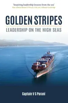 Golden Stripes: Leadership on the High Seas, Hardcover/Captain V. S. Parani